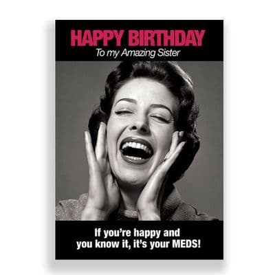 Funny Sister Birthday Card | It's Your Meds!