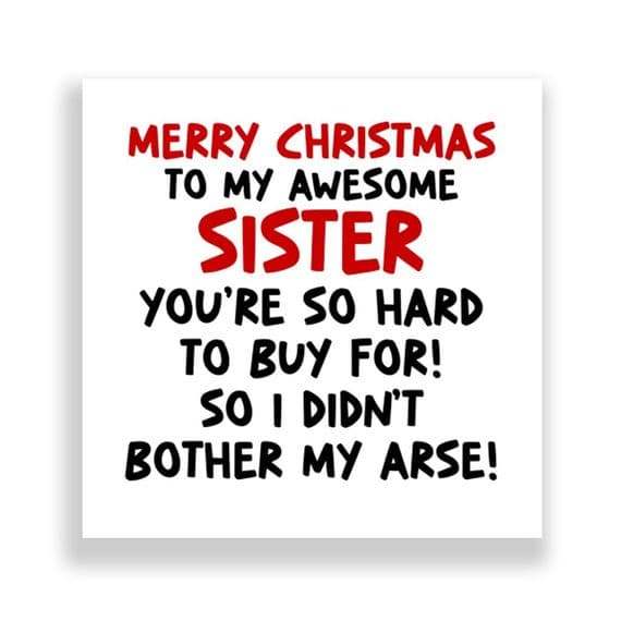 Funny Sister Christmas Card | I Didn't Bother My Arse!