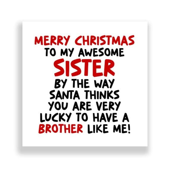 Funny Sister Christmas Card | Lucky To Have A Brother Like Me!