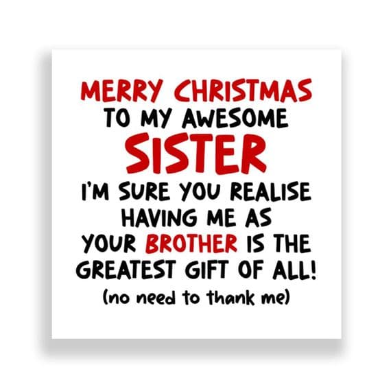 Funny Sister Christmas Card | The Greatest Gift Of All - Brother!