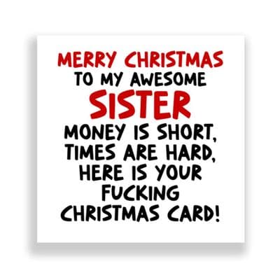 Funny Sister Christmas Card | Times Are Hard!