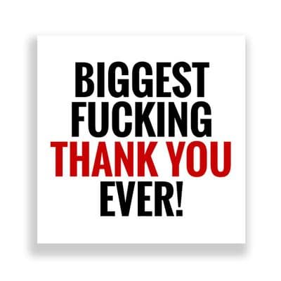Funny Thank You Card | Biggest Fucking Thank You Ever