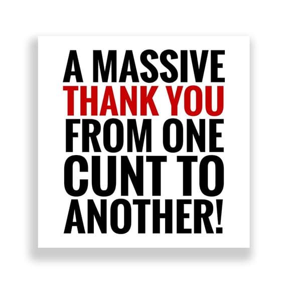Funny Thank You Card | From One Cunt To Another!