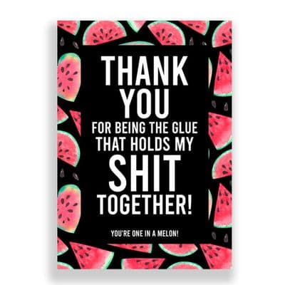 Funny Thank You Card | Thank You For Being The Glue That Holds My Shit Together.
