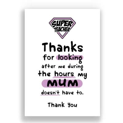 Funny Thank You Teacher Card | Thanks for looking after me during the hours my mum doesn't have to!