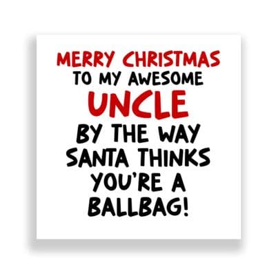 Funny  Uncle  Christmas Card | Santa Thinks Your A BallBag!