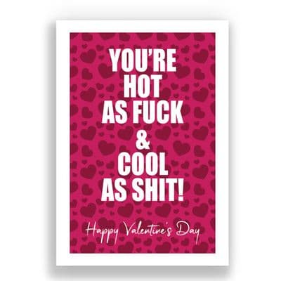 Funny Valentine's Day Card | You're hot as fuck and cool as shit