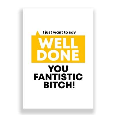 Funny Well Done Card | You Fantastic Bitch!