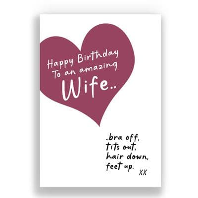 Funny Wife Birthday Card | Bra off, tits out, hair down, feet up!