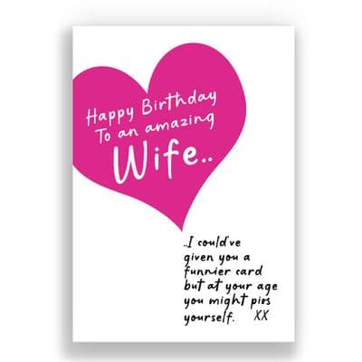 Funny Wife Birthday Card | I could've given you a funnier card but you might piss yourself