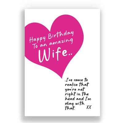 Funny Wife Birthday Card | You're not right in the head and I'm okay with that