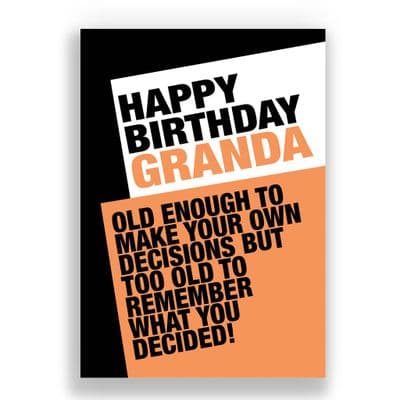 Granda Birthday Card | OLD ENOUGH TO MAKE YOUR OWN DECISIONS!