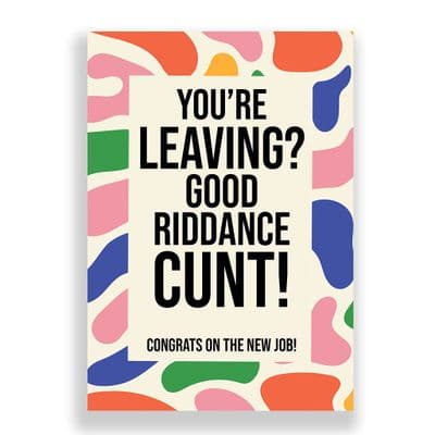 Leaving Card | Good Riddance Cunt!