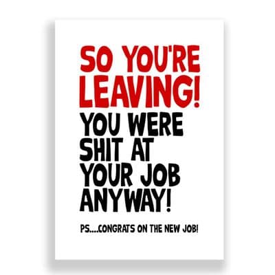 Leaving Card | You Were Shit At Your Job Anyway.