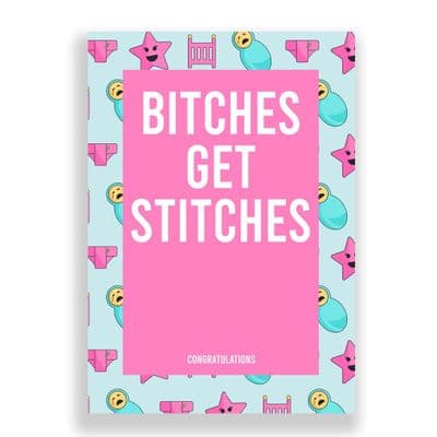 New Born Card | Bitches get stitches