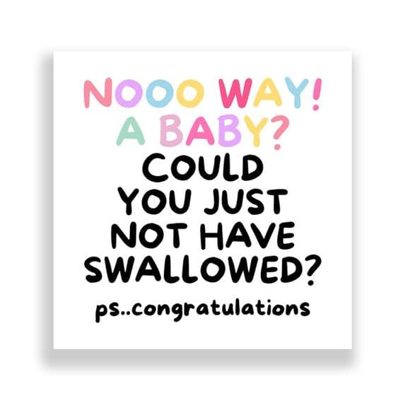 New Born Card | Could You Not Have Just Swallowed?