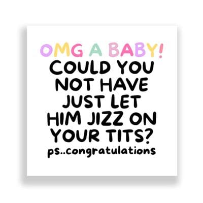 New Born Card | Could You Not Let Him Just Jizz On Your Tits!