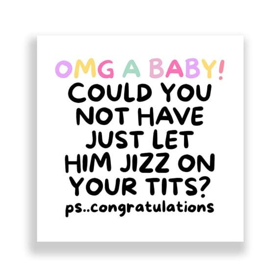 New Born Card | Could You Not Let Him Just Jizz On Your Tits!