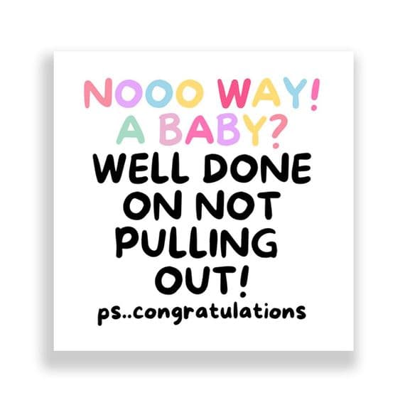 New Born Card | Well Done On Not Pulling Out