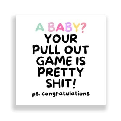New Born Card | Your Pull Out Game Is Shit!