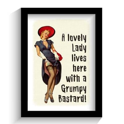 Print | A Lovely Lady Lives Here With a Grumpy Bastard!