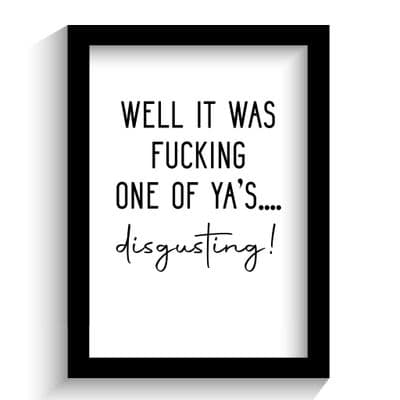 Print | Bathroom | Well it was Fucking One of Ya's! Disgusting