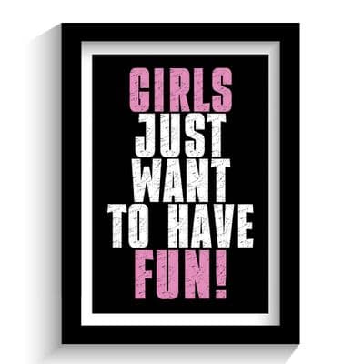 Print | Girls just want to have fun!
