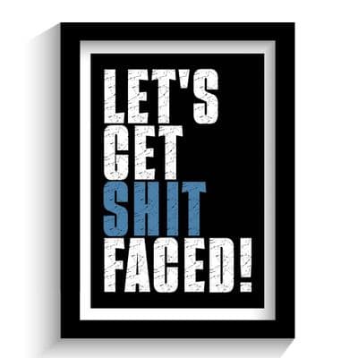 Print | Lets get shit faced!