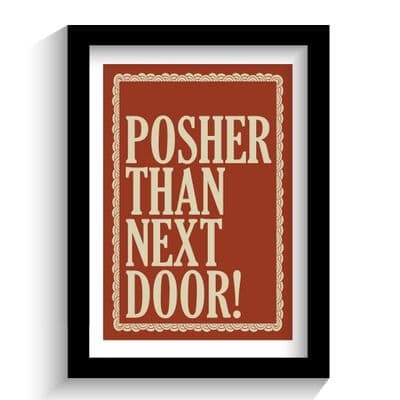 Print | Posher than next door!