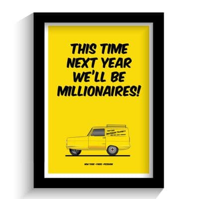 Print | This Time Next Year We Will Be Millionaires!