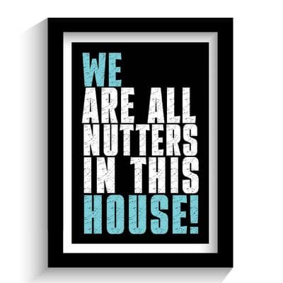 Print | We are all nutter in this house!