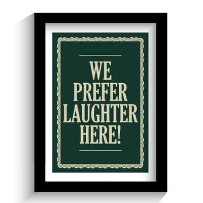 Print | We Prefer Laughter here