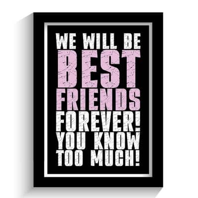 Print | We will be best friends forever
