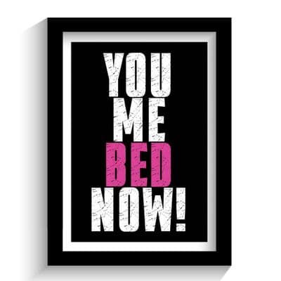 Print | You me bed now!!