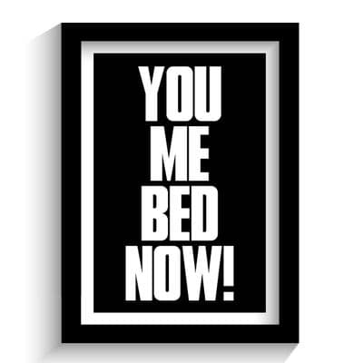 Print | You Me Bed Now!
