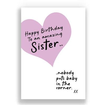 SISTER BIRTHDAY CARD | NOBODY PUTS BABY IN THE CORNER