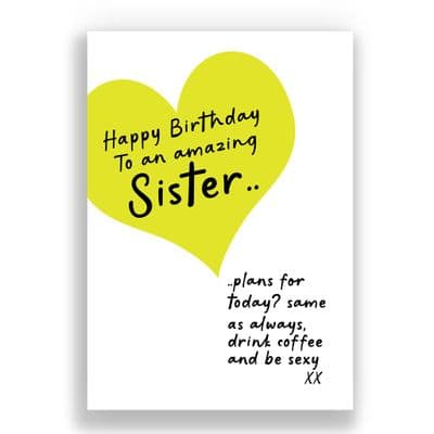 SISTER BIRTHDAY CARD | PLANS FOR TODAY? DRINK COFFEE AND BE SEXY