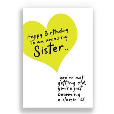 SISTER BIRTHDAY CARD | YOU'RE NOT GETTING OLD YOU'RE JUST BECOMING A CLASSIC