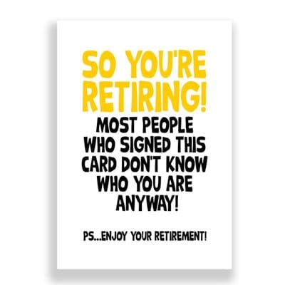 So You're Retiring | Don't Know Who You Are!