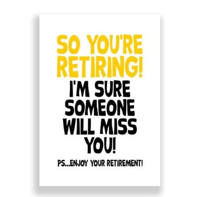 So You're Retiring | I'm Sure Someone Will Miss You!