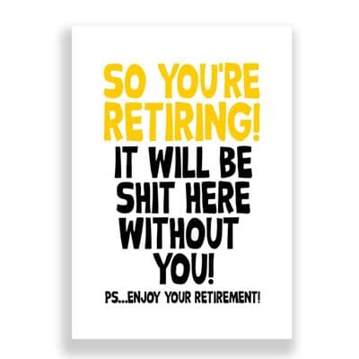 So You're Retiring | It Will Be Shit Here Without You!