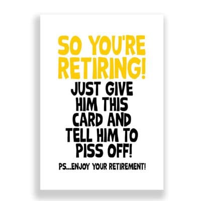 So You're Retiring | Just Give Him This Card And Tell Her To Fuck Off! (1)