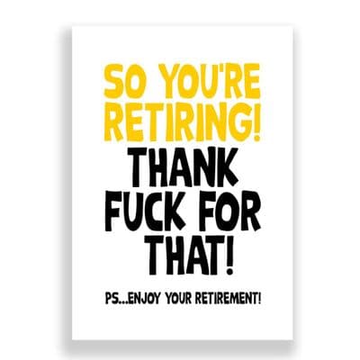 So You're Retiring | Thank Fuck For That!