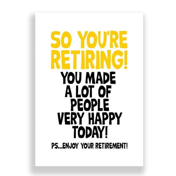 So You're Retiring | You Made a Lot Of People Very Happy Today!