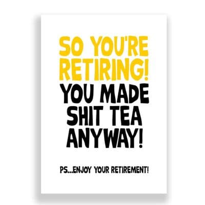 So You're Retiring | You Made Shit Tea Anyway!