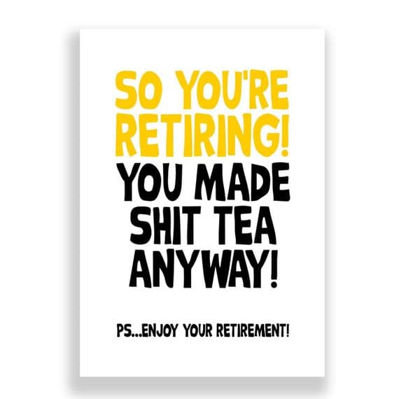 So You're Retiring | You Made Shit Tea Anyway!