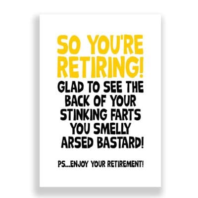 So You're Retiring | You Smelly Arsed Bastard!
