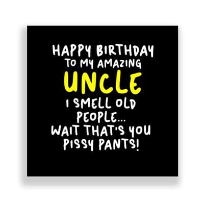Uncle Birthday Card | I CAN SMELL OLD PEOPLE, OH WAIT THATS YOU PISSY PANTS