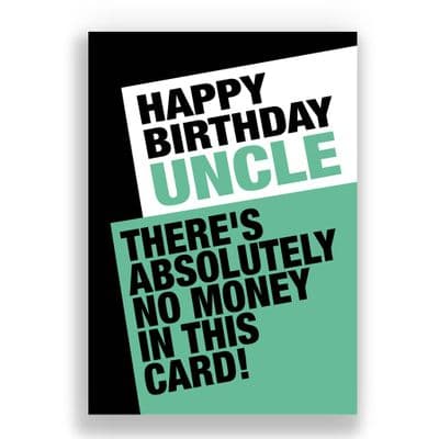 Uncle Birthday Card | THERE'S ABSOLUETLY  NO MONEY IN THIS CARD