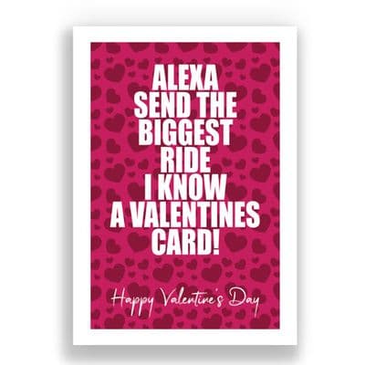 Valentines Card | Alexa send the biggest ride I know a valentines card